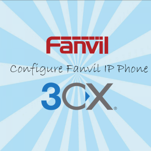 Configure Fanvil IP Phone on 3CX IPPBX Server - 3CX Hong Kong - 28voip.com